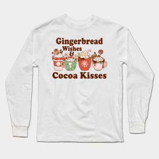 Gingerbread Wishes & Cocoa Kisses Long Sleeve T-Shirt